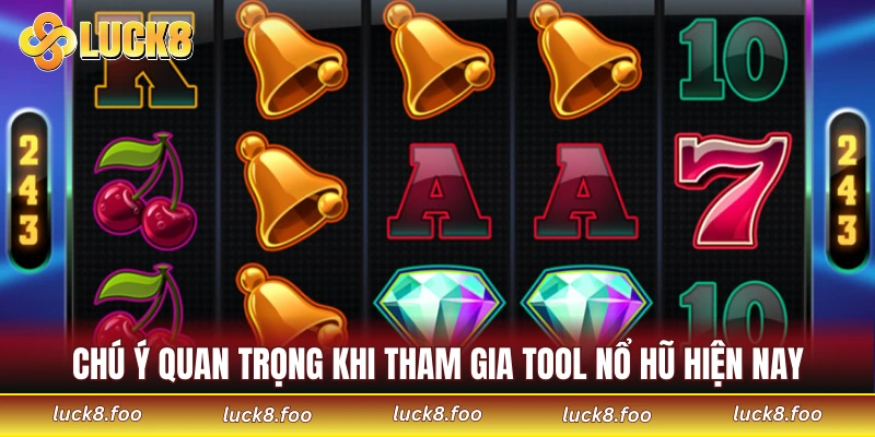 Chú ý quan trọng khi tham gia tool nổ hũ hiện nay