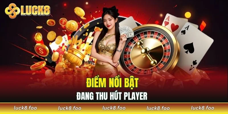 Điểm nổi bật đang thu hút player