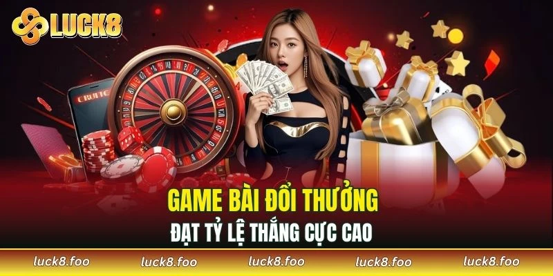 Game bài đổi thưởng đạt tỷ lệ thắng cực cao