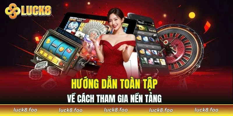 Hướng dẫn toàn tập về cách tham gia nền tảng