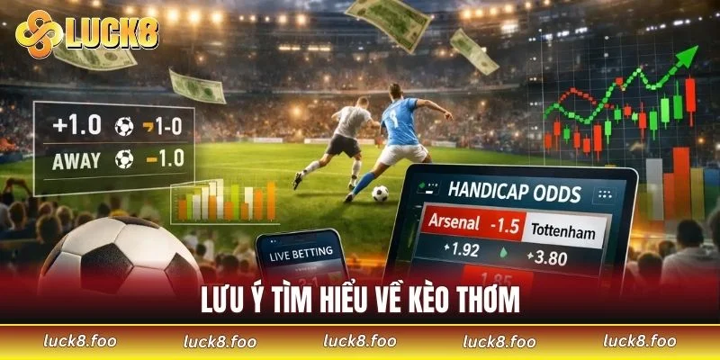 Lưu ý tìm hiểu về kèo thơm