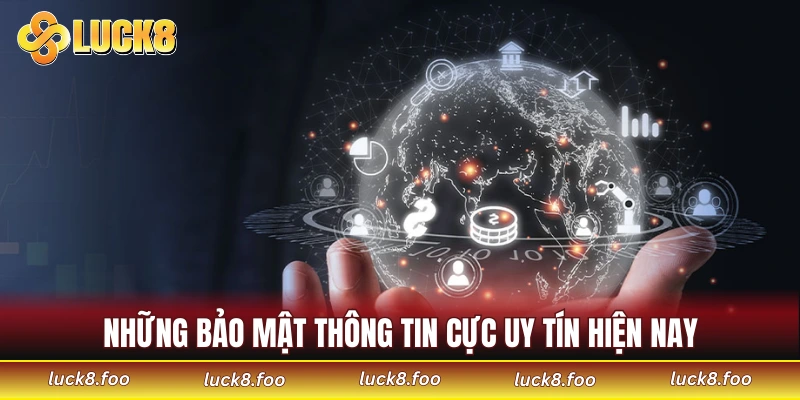 Những bảo mật thông tin cực uy tín hiện nay