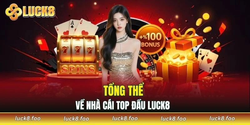 Tổng thể về nhà cái top đầu LUCK8